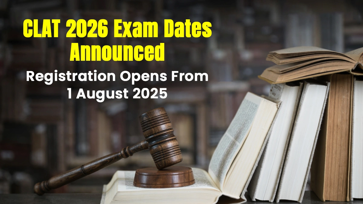 CLAT 2026 Exam Dates Announced Registration Opens From 1 August 2025.webp
